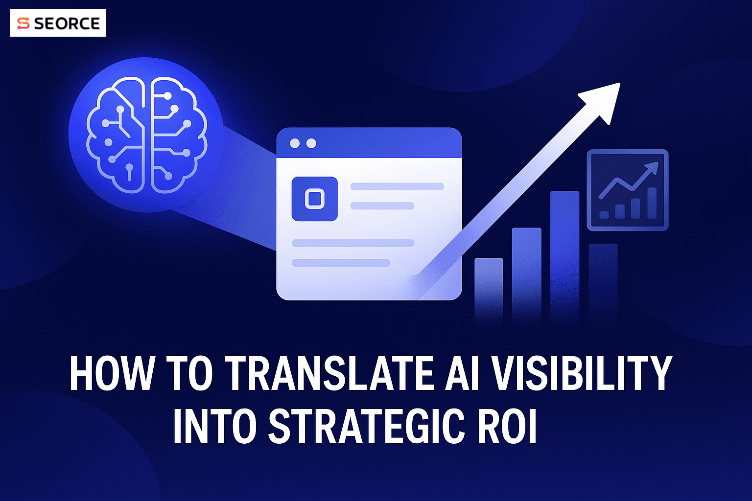 Boardroom Ready: Translating AI Visibility into Strategic ROI