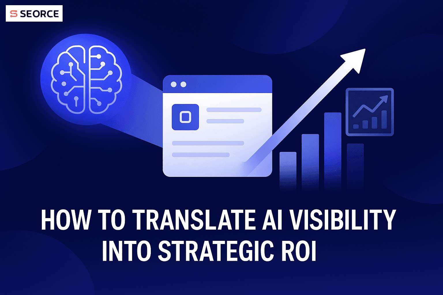 Boardroom Ready: Translating AI Visibility into Strategic ROI